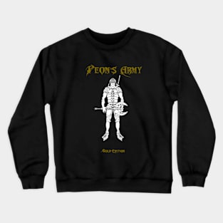 Peon Army Gold Edition Crewneck Sweatshirt